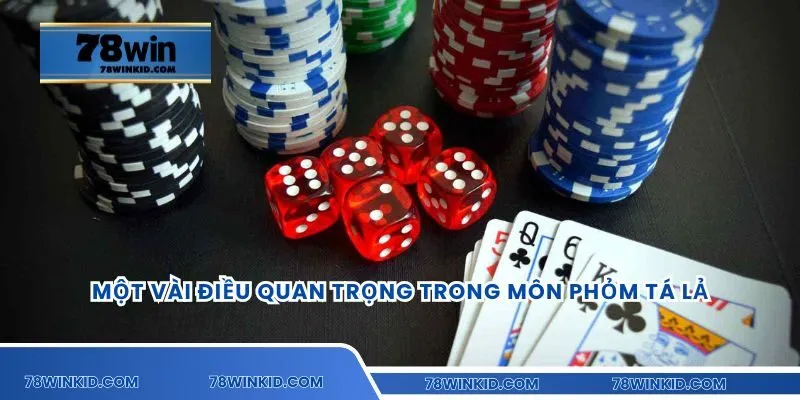 Một vài điều quan trọng trong môn phỏm tá lả