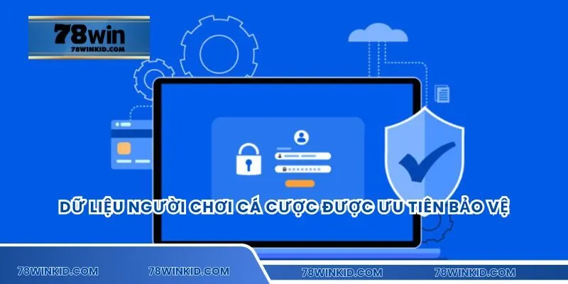 Dữ liệu người chơi cá cược được ưu tiên bảo vệ