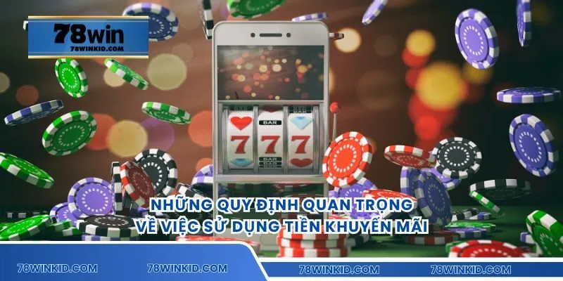 Những quy định quan trọng về việc sử dụng tiền khuyến mãi