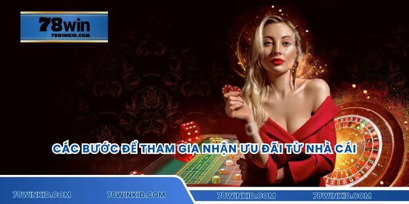 Các bước để tham gia nhận ưu đãi từ nhà cái