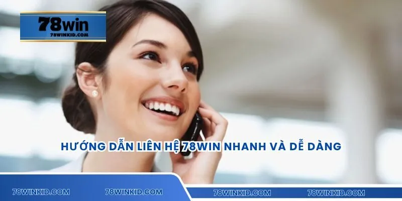 Hướng dẫn liên hệ 78WIN nhanh và dễ dàng