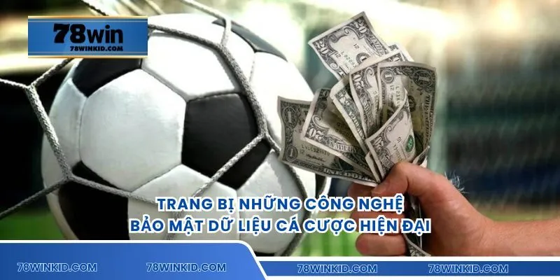 Trang bị những công nghệ bảo mật dữ liệu cá cược hiện đại